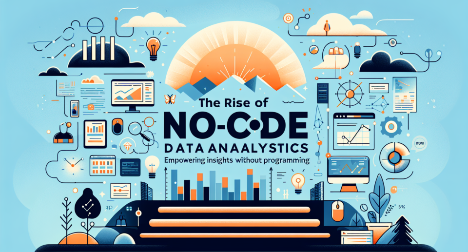 The Rise of No-Code Data Analytics: Empowering Business Insights without Programming