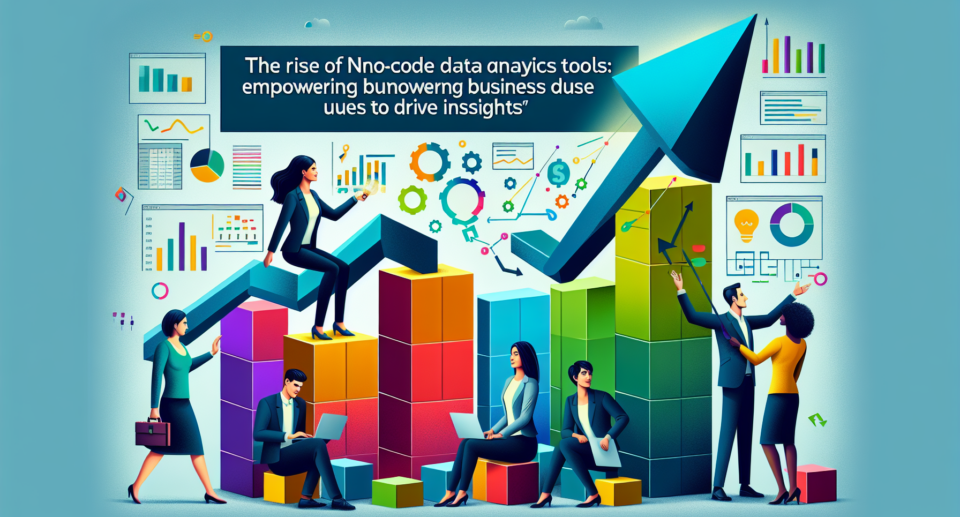 The Rise of No-Code Data Analytics Tools: Empowering Business Users to Drive Insights