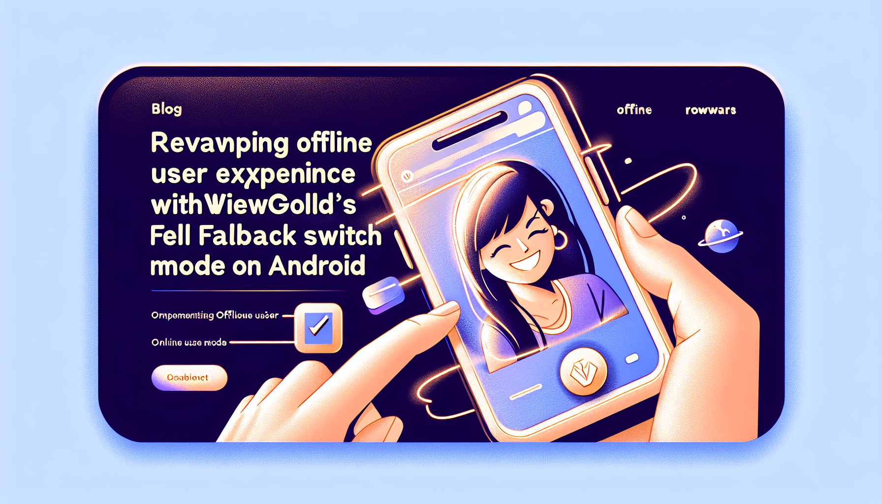 Revamping Offline User Experience with WebViewGold’s Fallback Switch Mode on Android